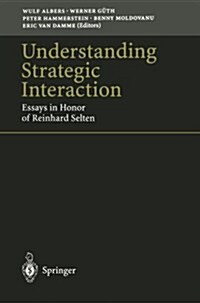 Understanding Strategic Interaction: Essays in Honor of Reinhard Selten (Paperback, Softcover Repri)