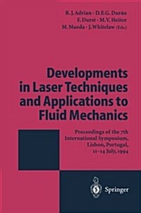 Developments in Laser Techniques and Applications to Fluid Mechanics: Proceedings of the 7th International Symposium Lisbon, Portugal, 11-14 July, 199 (Paperback, Softcover Repri)