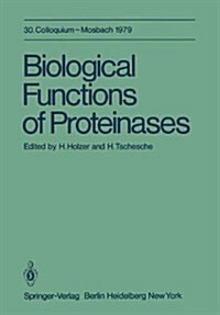 Biological Functions of Proteinases: 30. Colloquium, 26.-28. April 1979 (Paperback, Softcover Repri)