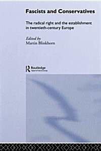 Fascists and Conservatives : The radical right and the establishment in twentieth-century Europe (Paperback)