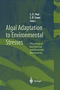Algal Adaptation to Environmental Stresses: Physiological, Biochemical and Molecular Mechanisms (Paperback, Softcover Repri)