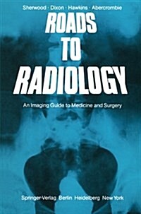 Roads to Radiology: An Imaging Guide to Medicine and Surgery (Paperback, Edition.)