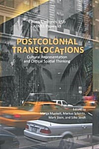 Postcolonial Translocations: Cultural Representation and Critical Spatial Thinking (Hardcover)