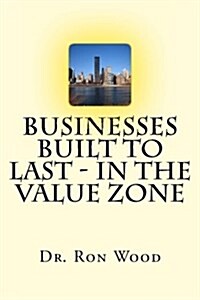 Businesses Built to Last - In the Value Zone (Paperback)