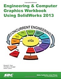 Engineering & Computer Graphics Workbook Using Solidworks 2013 (Paperback)