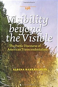 Visibility Beyond the Visible: The Poetic Discourse of American Transcendentalism (Paperback)