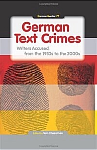 German Text Crimes: Writers Accused, from the 1950s to the 2000s (Hardcover)