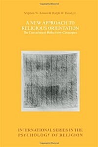 A New Approach to Religious Orientation: The Commitment-Reflectivity Circumplex (Paperback)