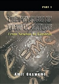 The Physicists View of Nature, Part 1: From Newton to Einstein (Paperback, 2000)