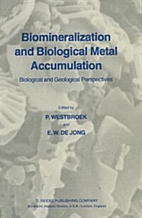 Biomineralization and Biological Metal Accumulation: Biological and Geological Perspectives Papers Presented at the Fourth International Symposium on (Paperback, 1983)