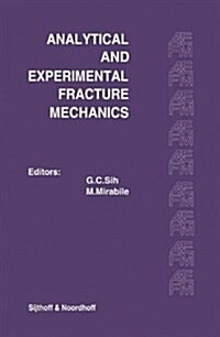 Proceedings of an International Conference on Analytical and Experimental Fracture Mechanics: Held at the Hotel Midas Palace Rome, Italy June 23-27, 1 (Paperback, Softcover Repri)