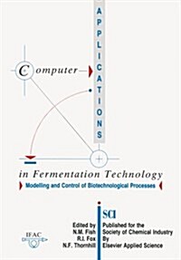 Computer Applications in Fermentation Technology: Modelling and Control of Biotechnological Processes (Paperback, Softcover Repri)