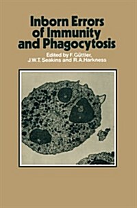 Inborn Errors of Immunity and Phagocytosis: Monograph Based Upon Proceedings of the Fifteenth Symposium of the Society for the Study of Inborn Errors (Paperback, Softcover Repri)