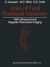 Atlas of Fetal Sectional Anatomy: With Ultrasound and Magnetic Resonance Imaging (Paperback, Softcover Repri)