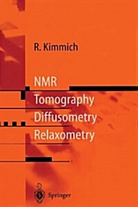NMR: Tomography, Diffusometry, Relaxometry (Paperback, Softcover Repri)