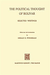 The Political Thought of Bolivar: Selected Writings (Paperback, 1971)