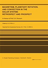 Magnetism, Planetary Rotation, and Convection in the Solar System: Retrospect and Prospect: In Honour of Prof. S.K. Runcorn (Paperback, Softcover Repri)
