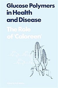 Glucose Polymers in Health and Disease: The Role of Caloreen (Paperback, Softcover Repri)