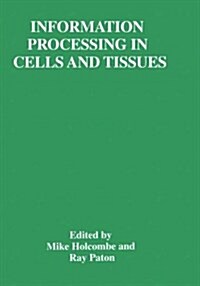 Information Processing in Cells and Tissues (Paperback)
