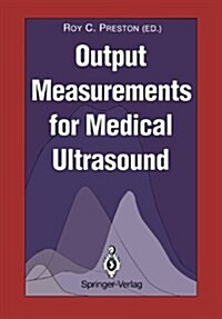 Output Measurements for Medical Ultrasound (Paperback)