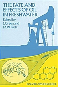 The Fate and Effects of Oil in Freshwater (Paperback)