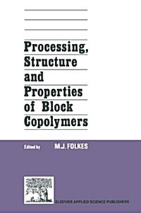 Processing, Structure and Properties of Block Copolymers (Paperback)