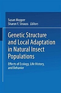 Genetic Structure and Local Adaptation in Natural Insect Populations: Effects of Ecology, Life History, and Behavior (Paperback, Softcover Repri)