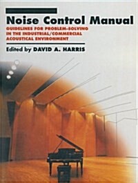Noise Control Manual: Guidelines for Problem-Solving in the Industrial / Commercial Acoustical Environment (Paperback, 1991)