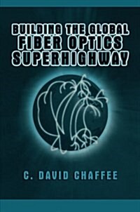 Building the Global Fiber Optics Superhighway (Paperback)