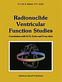 Radionuclide Ventricular Function Studies: Correlation with ECG, Echo and X-Ray Data (Paperback, Softcover Repri)