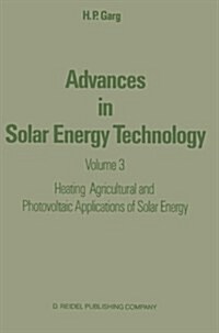 Advances in Solar Energy Technology: Volume 3 Heating, Agricultural and Photovoltaic Applications of Solar Energy (Paperback, Softcover Repri)