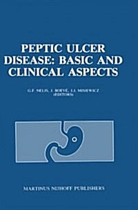 Peptic Ulcer Disease: Basic and Clinical Aspects: Proceedings of the Symposium Peptic Ulcer Today, 21-23 November 1984, at the Sophia Ziekenhuis, Zwol (Paperback, Softcover Repri)