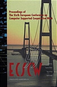 Ecscw 99: Proceedings of the Sixth European Conference on Computer Supported Cooperative Work 12-16 September 1999, Copenhagen, (Paperback, 1999)