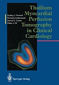 Thallium Myocardial Perfusion Tomography in Clinical Cardiology (Paperback)