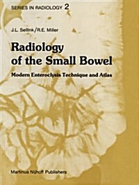 Radiology of the Small Bowel: Modern Enteroclysis Technique and Atlas (Paperback, Softcover Repri)