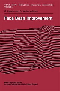 Faba Bean Improvement: Proceedings of the Faba Bean Conference Held in Cairo, Egypt, March 7-11, 1981 (Paperback, Softcover Repri)