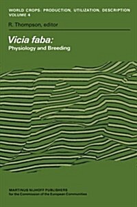 Vicia Faba: Physiology and Breeding: Proceedings of a Seminar in the EEC Programme of Coordination of Research on the Improvement of the Production of (Paperback, Softcover Repri)