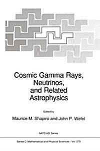 Cosmic Gamma Rays, Neutrinos, and Related Astrophysics (Paperback)