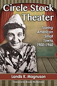 Circle Stock Theater: Touring American Small Towns, 1900-1960 (Paperback)