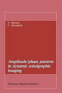 Amplitude/Phase Patterns in Dynamic Scintigraphic Imaging (Paperback)