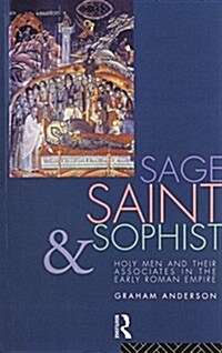 Sage, Saint and Sophist : Holy Men and Their Associates in the Early Roman Empire (Paperback)