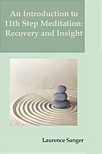 An Introduction to 11th Step Meditation: Recovery and Insight (Paperback)