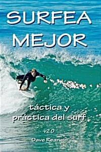 Surfea Mejor - t?tica y pr?tica del surf (Paperback)