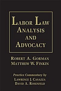 Labor Law Analysis and Advocacy (Hardcover)