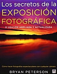 Los secretos de la exposicion fotografica / Understanding Exposure (Paperback)