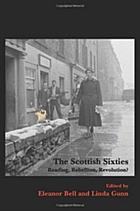 The Scottish Sixties: Reading, Rebellion, Revolution? (Paperback)