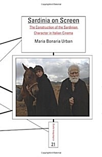 Sardinia on Screen: The Construction of the Sardinian Character in Italian Cinema (Hardcover)