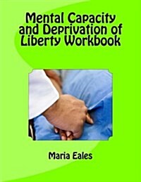 Mental Capacity ACT and Deprivation of Liberty Workbook (Paperback)