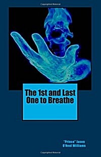 The 1st and Last One to Breathe (Paperback)