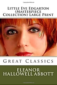 Little Eve Edgarton (Masterpiece Collection) Large Print: Great Classics (Paperback)